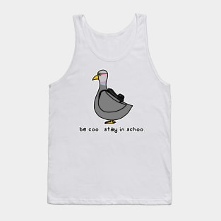 be coo.  stay in schoo. Tank Top